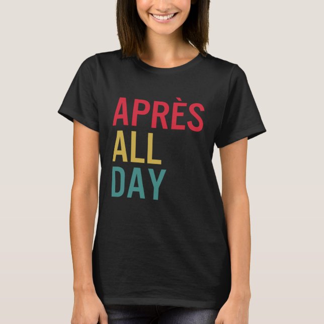 Apres All Day Winter Sports Apres Ski Lover Skiing T Shirt (Framsida)