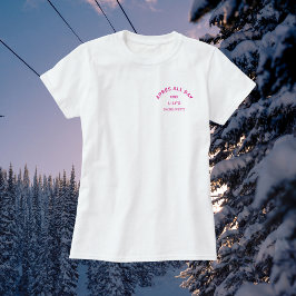 Après hela dagen Shock rosa Bachelorette Ski Vapen T Shirt