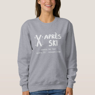 Apres Ski Annual Ski Trip Cozy Women's Sweatshirt T Shirt