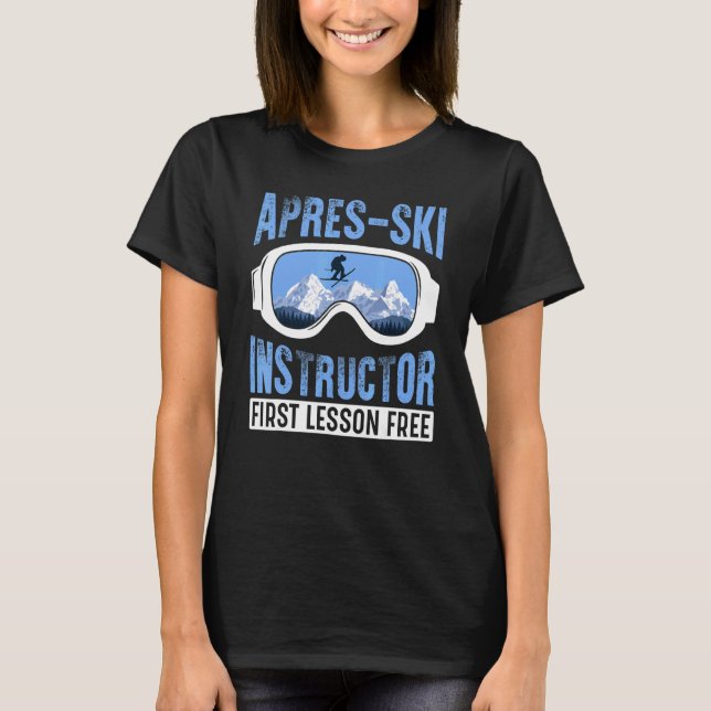 Apres Ski Instructor First Lesson Free  Skiing Sha T Shirt (Framsida)