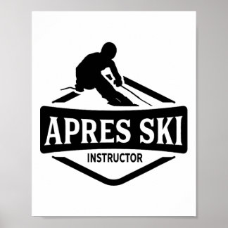 Apres Ski Instructor Party Afterski Skiing Skier Poster