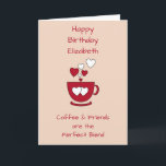 Apricot Coffee & Friends Birthday hälsning Kort<br><div class="desc">Anpassa det här hälsningskortet till namn och ändra den andra texten om du vill. Designad i aprikos och rött med kaffe kopp och kärlek hjärtan. För en bra-vän till kaffe i älskare.</div>