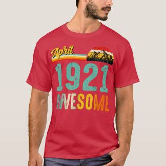 April 1921 Birthday Gift Shirt Vintage april 1921 T Shirt