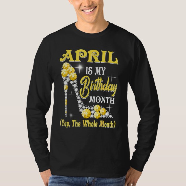 April är min födelsedag JA hela månaden Sho T Shirt (Framsida)