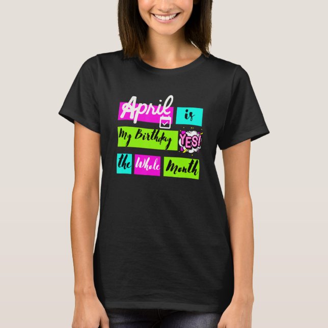 April är min födelsedag Ja hela månaden T Shirt (Framsida)