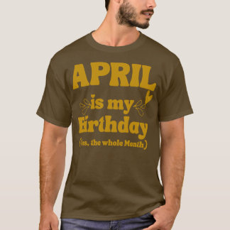 April Birthday 1 T Shirt