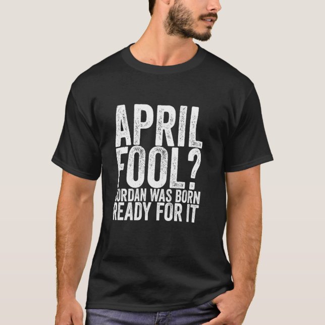 April Fool Jordan Var Född För Det T Shirt (Framsida)