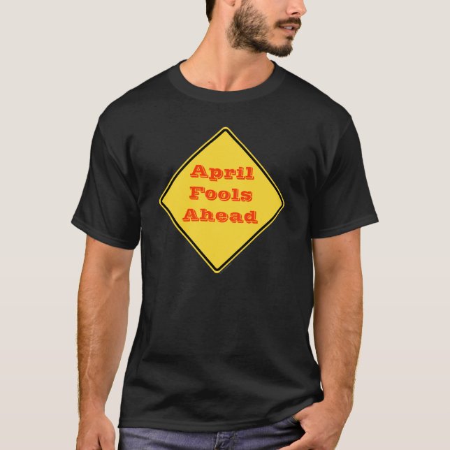 April Fools Ahead Road Sign Tee Shirt (Framsida)
