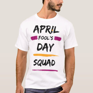 April Fools dag Squad T Shirt