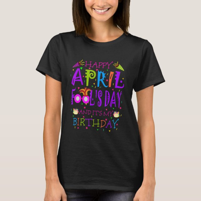 April Fool's Day Ja, det är min födelsedag Bday Ly T Shirt (Framsida)