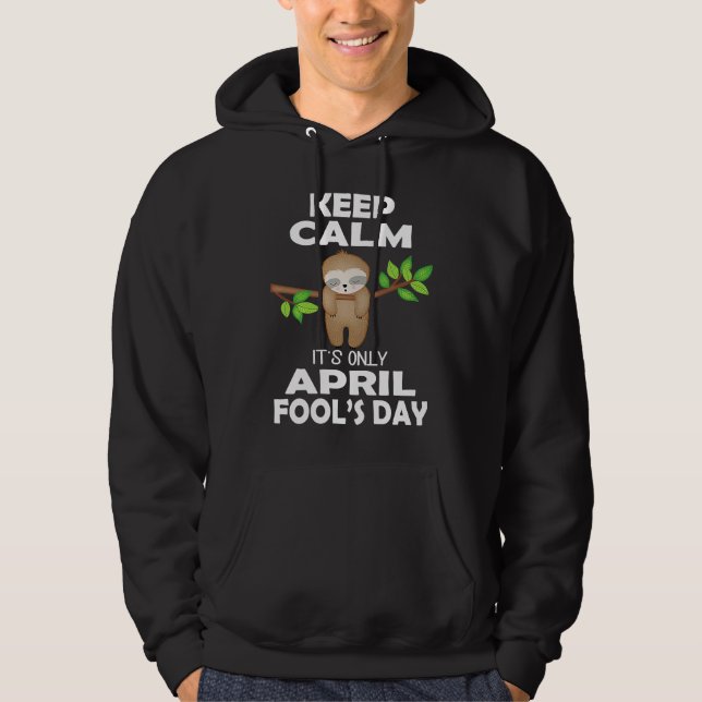 April fools day pranks keep calm it's only April f Hoodie (Framsida)