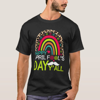 April Fools Day Y all Rainbow Leopard Lycklig Apri T Shirt
