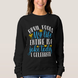 April Fools hela mitt liv är ett skämt T Shirt