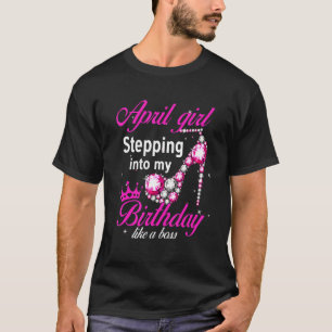 April Girl klättrade in i min födelsedag som en Ch T Shirt