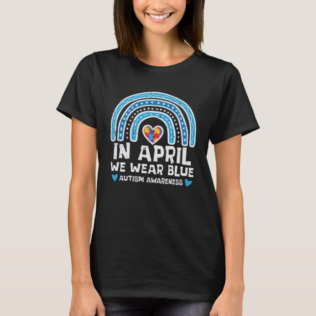April We Wear Blue Autism Rainbow Awareness Women  T Shirt (Framsida)