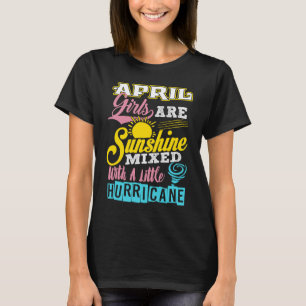 Aprilflickor är solsken blandat med en liten orkan t shirt