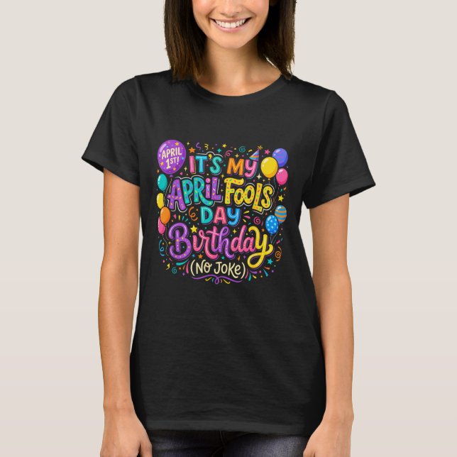 Aprilskämt Dagen Födelsedag Roligt Född 1 April T Shirt (Framsida)