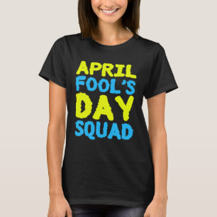 Aprilskämt Squad 1:a Aprilskämt Jokes K T Shirt
