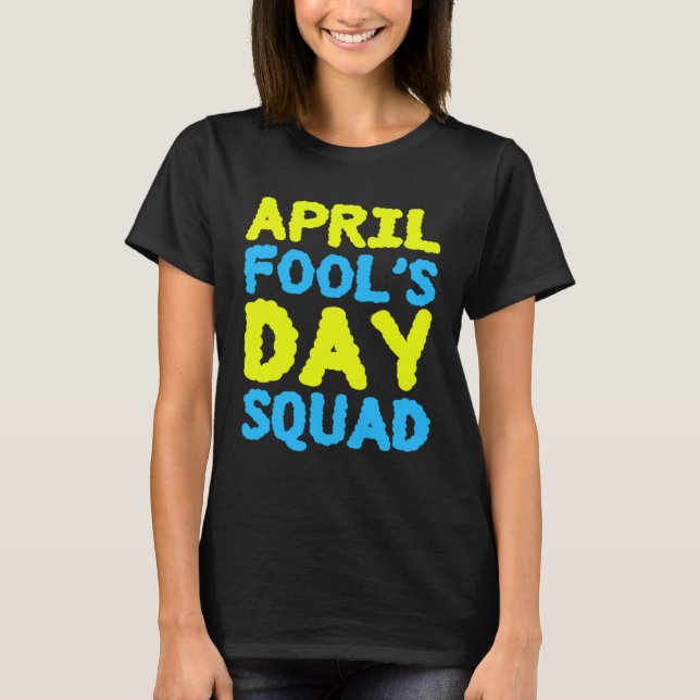 Aprilskämt Squad 1:a Aprilskämt Jokes K T Shirt (Framsida)