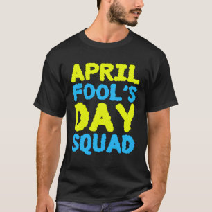 Aprilskämt Squad 1:a Aprilskämt Jokes K T Shirt