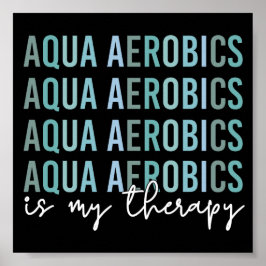 Aqua Aerobics är mina gåvor från Therapy Vatten Poster