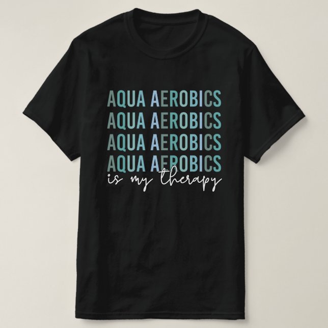 Aqua Aerobics är mina gåvor från Therapy Vatten T Shirt (Design framsida)