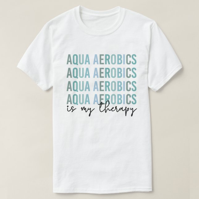 Aqua Aerobics är mina gåvor från Therapy Vatten T Shirt (Design framsida)