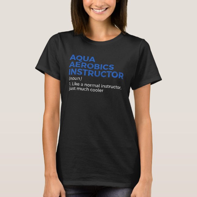Aqua Aerobics Instructor Definition T Shirt (Framsida)