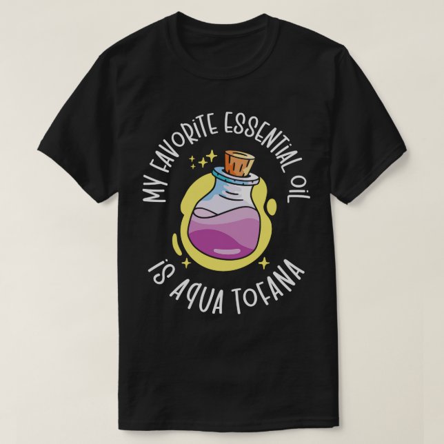 Aqua Tofana Conspiracy Theorist Essential Oil Pois T Shirt (Design framsida)