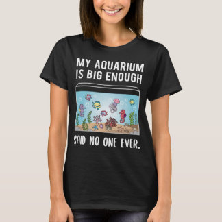 Aquarium Fishkeeper Aquascaping Fish Tank Quote T Shirt
