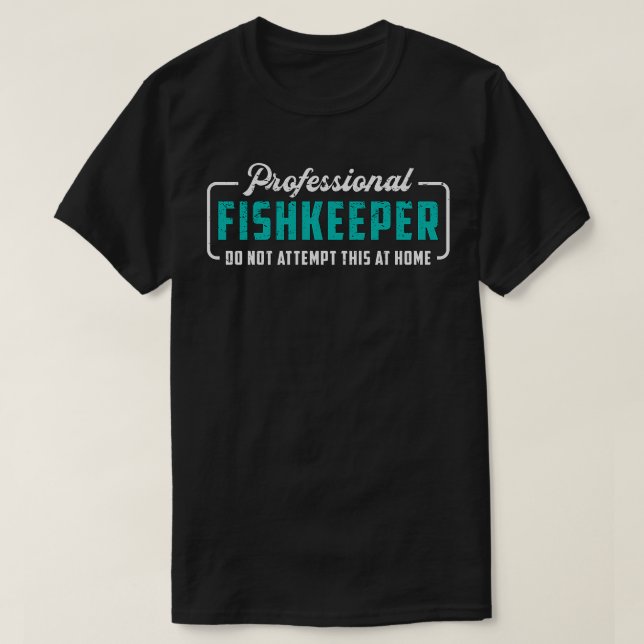 Aquarium Professionell Fishkeeper Funny Aquarist T Shirt (Design framsida)