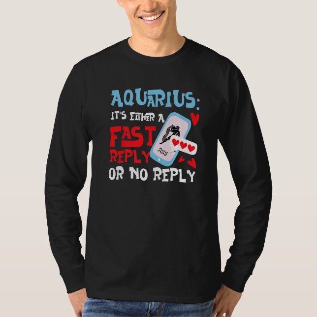 Aquarius Zodiac It's Either A Fast Reply Or No Rep T Shirt (Framsida)