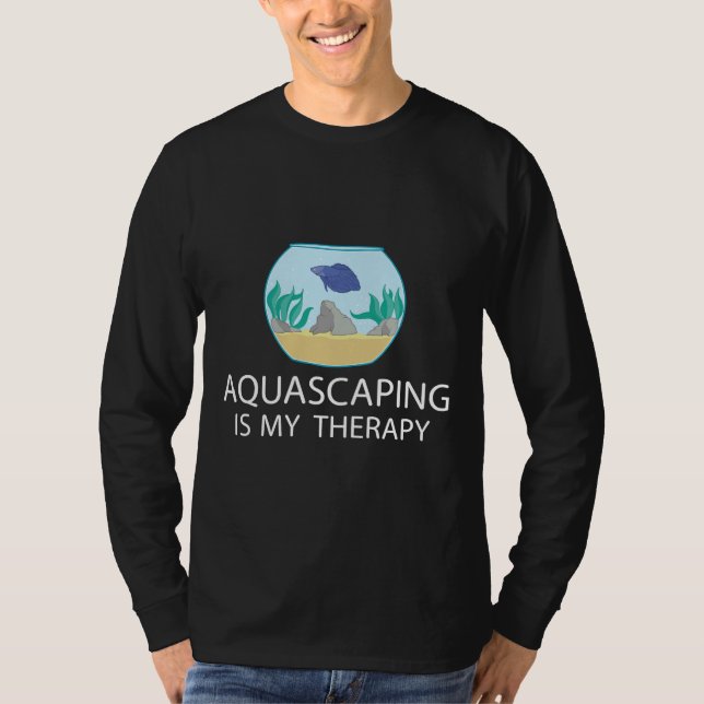 Aquascaping är min terapeutiska fiskhållare t shirt (Framsida)