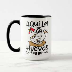 Aqui La de Los Huevos Soy Yo, hand plockade Mugg