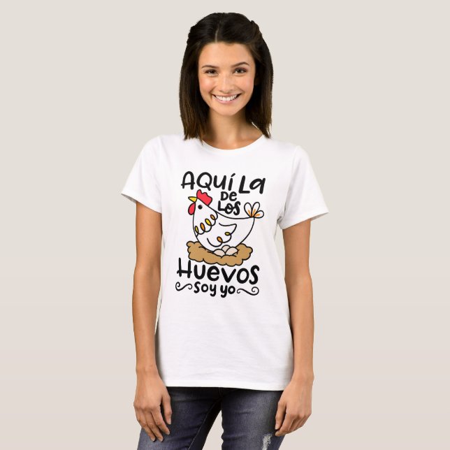 Aqui La De los Huevos Soy Yo, hand plockade T Shirt (Hel framsida)