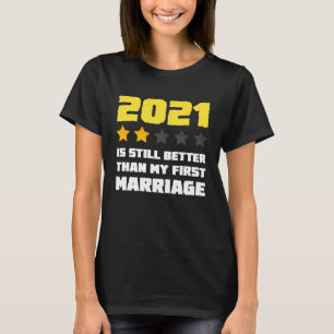 År 2021 är fortfarande bättre än mitt första Gifte T Shirt