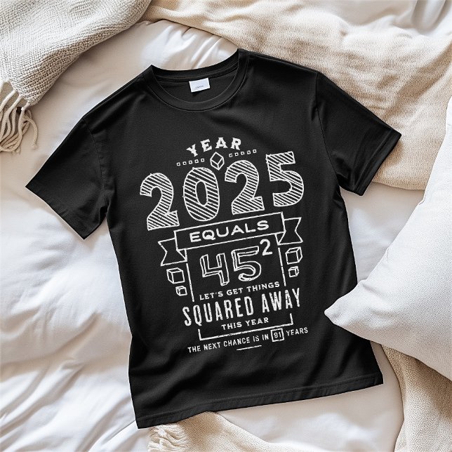 År 2025: 45 kvadratiska lärare Studenter Math Nerd T Shirt (Year 2025 45 Squared Teachers Students Math Nerds T-Shirt)