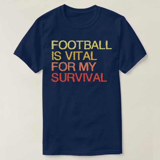 Är avgörande för min överlevnad t shirt (Design framsida)