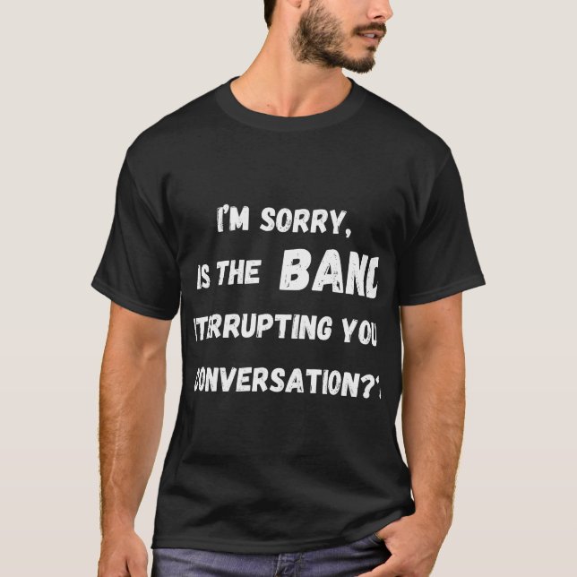 är bandet som avbryter konversationen t shirt (Framsida)