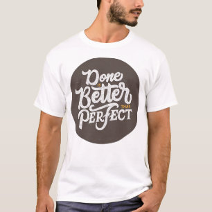 är bättre än perfekt t shirt