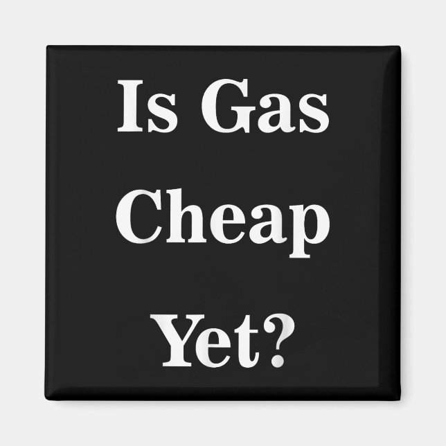 Är Billigt av gas ännu_ Lustigt antitrumpssnäcka v Magnet (Framsidan)