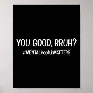 Är Bra Bruh-problemet för psykisk hälsa? Poster