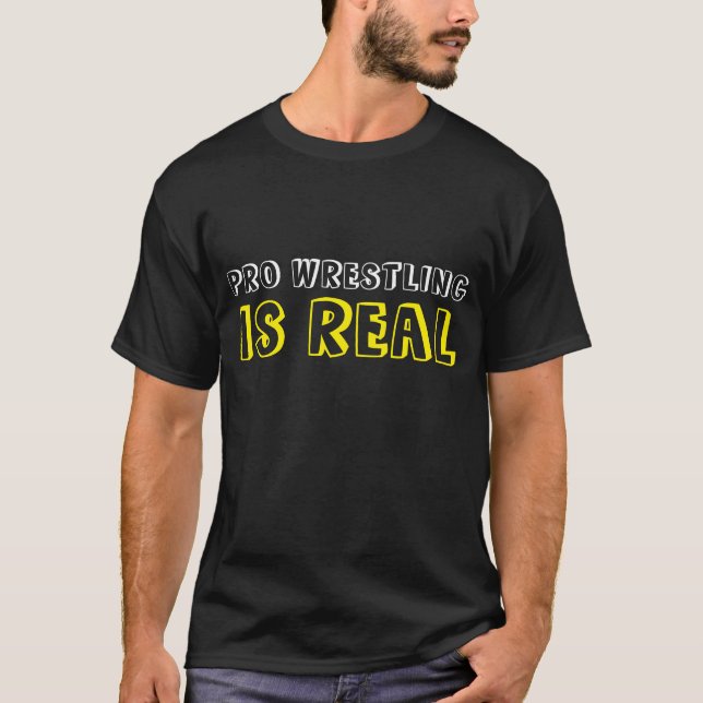 "Är den Pro brottningen den verkliga" t-skjortan T-shirt (Framsida)