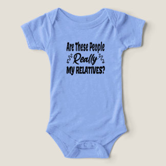 Är dessa människor mina släktingar Verkligen Baby? T Shirt