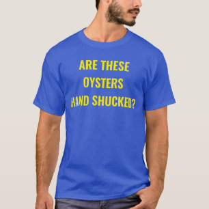 "Är dessa ostroner räcker den Shucked" T Shirt