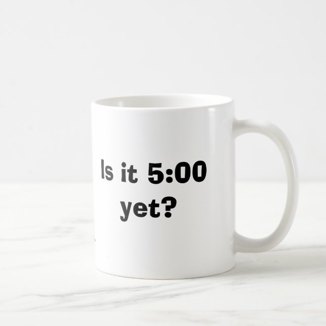 Är det 5:00 ännu? Mugg (Höger)