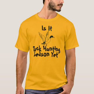 Är det ankajaktsäsongen Yet skjortor för jägare Tee Shirt
