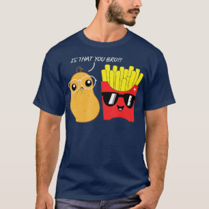 Är det att du är broder Funny fries Potatis chip-b T Shirt