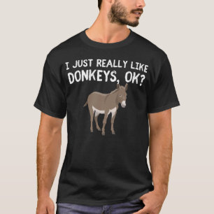 Är det bara verkligen kärlek donkey som är okej? D T Shirt
