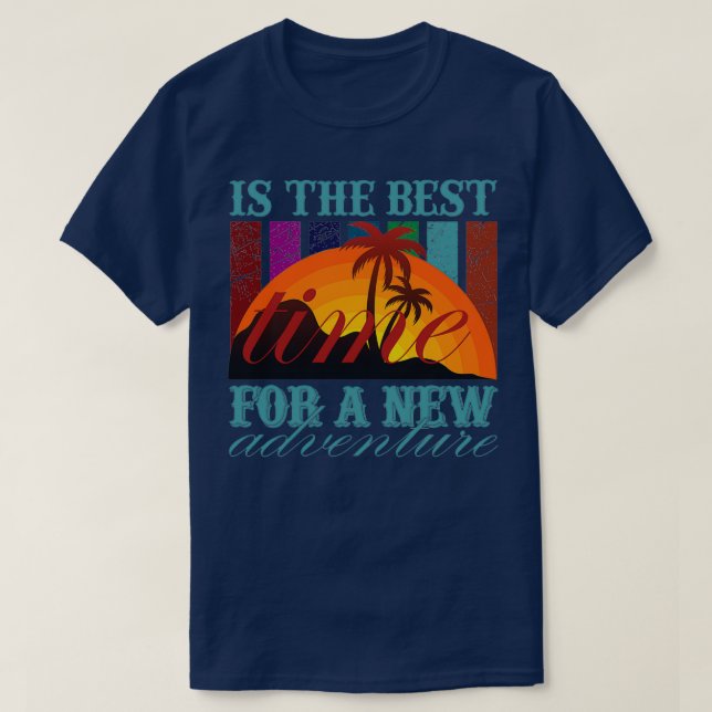 Är det bästa tillfället för ett nytt äventyr? t shirt (Design framsida)